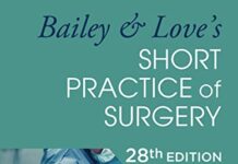 Bailey & Love’s Short Practice of Surgery – 28th Edition 28th Edition (2023) by P. Ronan O’Connell PDF