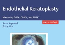 Endothelial Keratoplasty – Mastering DSEK, DMEK, and PDEK (2017) Amar Agarwal, MS, FRCS, FRCOphth