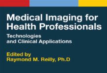 Medical Imaging for Health Professionals – Technologies and Clinical Applications (2019) Raymond M. Reilly