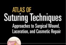 Atlas of Suturing Techniques – Approaches to Surgical Wound, Laceration, and Cosmetic Repair (2016) Jonathan Kantor