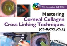 Mastering Corneal Collagen Cross-linking Techniques – (C3-RCCLCxL) with Video DVD Rom (2013) Ashok Garg