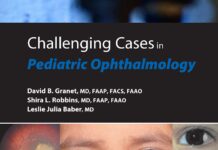 Challenging Cases in Pediatric Ophthalmology (2013) David B. Granet, MD, FAAP, FACS, FAAO