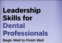 Leadership Skills for Dental Professionals – Begin Well to Finish Well (2022) Raman Bedi