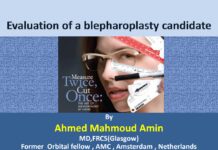 Evaluation of Blepharoplasty Candidates – Comprehensive Evaluation of Patient Selection, Surgical Goals, and Adjuvant Procedures (2021) Ahmed Mahmoud Amin