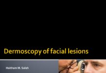 Dermoscopy of Facial Lesions – Unique Dermoscopic Features and Diagnostic Challenges (2024) Haitham M. Saleh