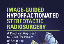 IMAGE-GUIDED HYPOFRACTIONATED STEREOTACTIC RADIOSURGERY – A Practical Approach to Guide Treatment of Brain and Spine Tumors (2022) Arjun Sahgal