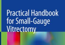 Practical Handbook for Small-Gauge Vitrectomy – A Step-By-Step Introduction to Surgical Techniques (2018) Ulrich Spandau