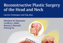 Reconstructive Plastic Surgery of the Head and Neck – Current Techniques and Flap Atlas (2016) Matthew M. Hanasono, MD