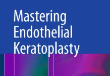 Mastering Endothelial Keratoplasty – DSAEK, DMEK, E-DMEK, PDEK, Air pump-assisted PDEK and others (2016) Soosan Jacob