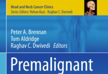 Premalignant Conditions of the Oral Cavity – Head and Neck Cancer Clinics (2019) Peter A. Brennan
