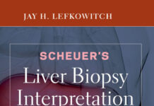 Scheuer’s Liver Biopsy Interpretation (2021) Jay H. Lefkowitch, MD
