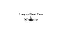 Long and Short Cases in Medicine – Detailed Discussion on 100 Cases (2003) UN Panda