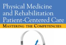 Physical Medicine and Rehabilitation – Patient-Centered Care Mastering the Competencies (2015) Adrian Cristian