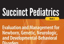 Succinct Pediatrics – Evaluation and Management for Newborn, Genetic, Neurologic, and Developmental-Behavioral Disorders (2018) Leonard G. Feld