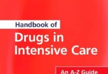 Handbook of Drugs in Intensive Care – An A-Z Guide (2013) Henry G W Paw