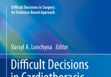 Difficult Decisions in Cardiothoracic Critical Care Surgery – An Evidence-Based Approach (2019) Vassyl A. Lonchyna