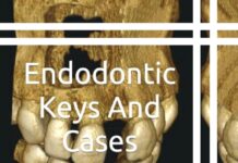 Endodontic Keys and Cases – A Clinical Guide To Modern Root Canal Therapy (2022) Rico D. Short