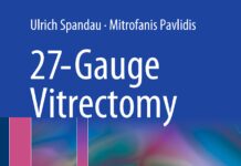 27-Gauge Vitrectomy – Minimal Sclerotomies for Maximal Results (2015) Ulrich Spandau