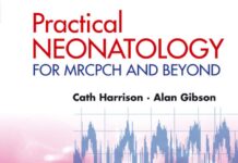 Practical Neonatology – for the MRCPCH and Beyond (2009) Catherine Harrison