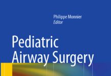 Pediatric Airway Surgery – Management of Laryngotracheal Stenosis in Infants and Children (2011) Philippe Monnier