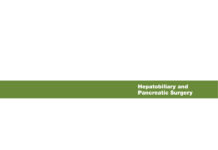 Hepatobiliary and Pancreatic Surgery – A COMPANION TO SPECIALIST SURGICAL PRACTICE (2014) O. James Garden