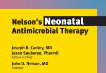 Nelson’s Neonatal Antimicrobial Therapy (2019) Joseph B. Cantey, MD