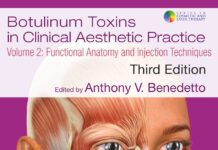 Botulinum Toxins in Clinical Aesthetic Practice – Volume Two Functional Anatomy and Injection Techniques (2018) Anthony V. Benedetto