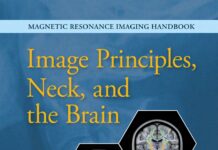 Magnetic Resonance Imaging Handbook – Image Principles, Neck, and the Brain (2016) Luca Saba