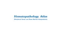 Hematopathology Atlas – Peripheral Smear and Bone Marrow Interpretation (2008) Renu Saxena