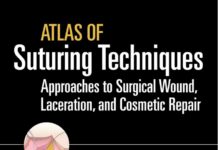 ATLAS of SUTURING TECHNIQUES – Approaches to Surgical Wound, Laceration, and Cosmetic Repair (2016) Jonathan Kantor
