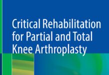 Critical Rehabilitation for Partial and Total Knee Arthroplasty – Guidelines and Objective Testing to Allow Return to Physical Function, Recreational and Sports Activities (2022) Frank R. Noyes