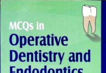 MCQs in Operative Dentistry and Endodontics with Explanations for PG Dental Entrance Examinations – Also for BDS & MDS Professional Examinations (2007) Satish Chandra