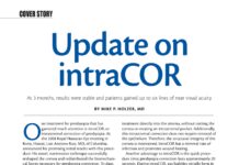 Update on intraCOR – At 3 months, results were stable and patients gained up to six lines of near visual acuity. (2009) MIKE P. HOLZER, MD