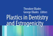 Plastics in Dentistry and Estrogenicity – A Guide to Safe Practice (2014) Theodore Eliades