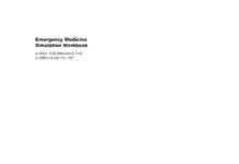Emergency Medicine Simulation Workbook – A TOOL FOR BRINGING THE CURRICULUM TO LIFE (2013) Traci L. Thoureen